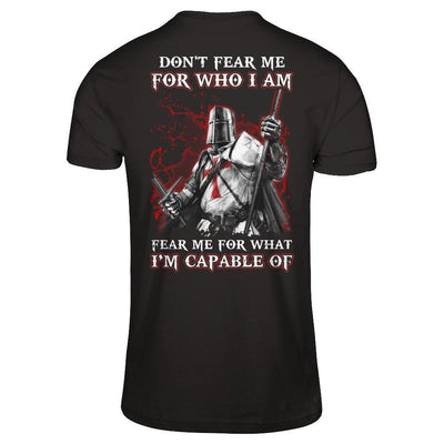 Knight Templar Don't Fear Me For Who I Am Fear Me For What I'm Capable Of T-Shirt & Hoodie | Teecentury.com