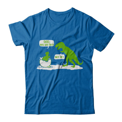 Dad Does God Exist Dinosaurs Funny T-Shirt & Hoodie | Teecentury.com