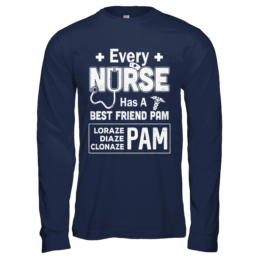Every Nurse Has A Best Friend Pam T-Shirt & Hoodie | Teecentury.com