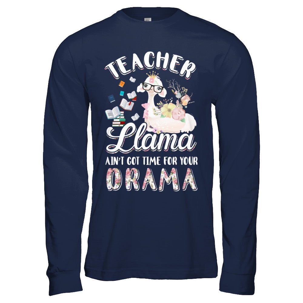 Teacher Llama Ain't Got Time For Your Drama T-Shirt & Hoodie | Teecentury.com