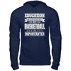 Education Is Important But Basketball Is Importanter T-Shirt & Hoodie | Teecentury.com