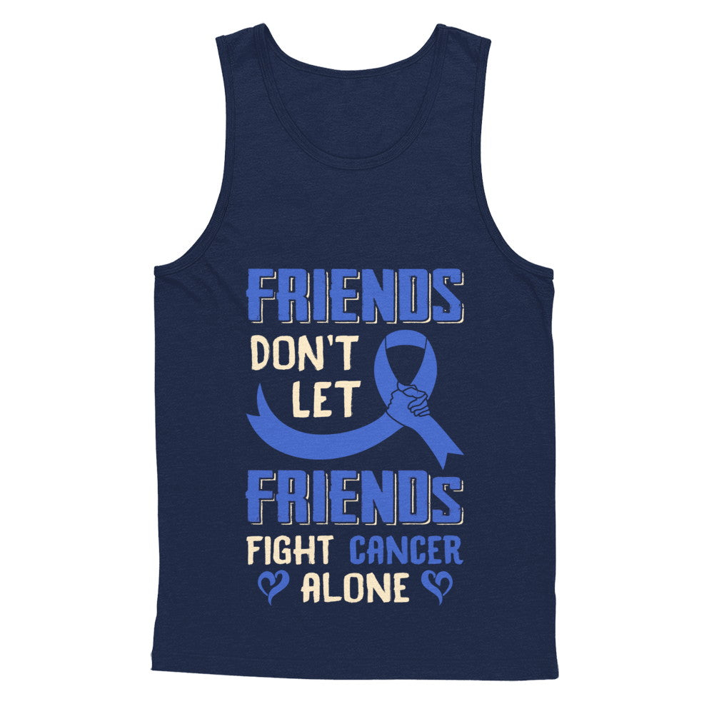 Friends Don't Let Friends Fight Cancer Alone Blue Awareness T-Shirt & Hoodie | Teecentury.com