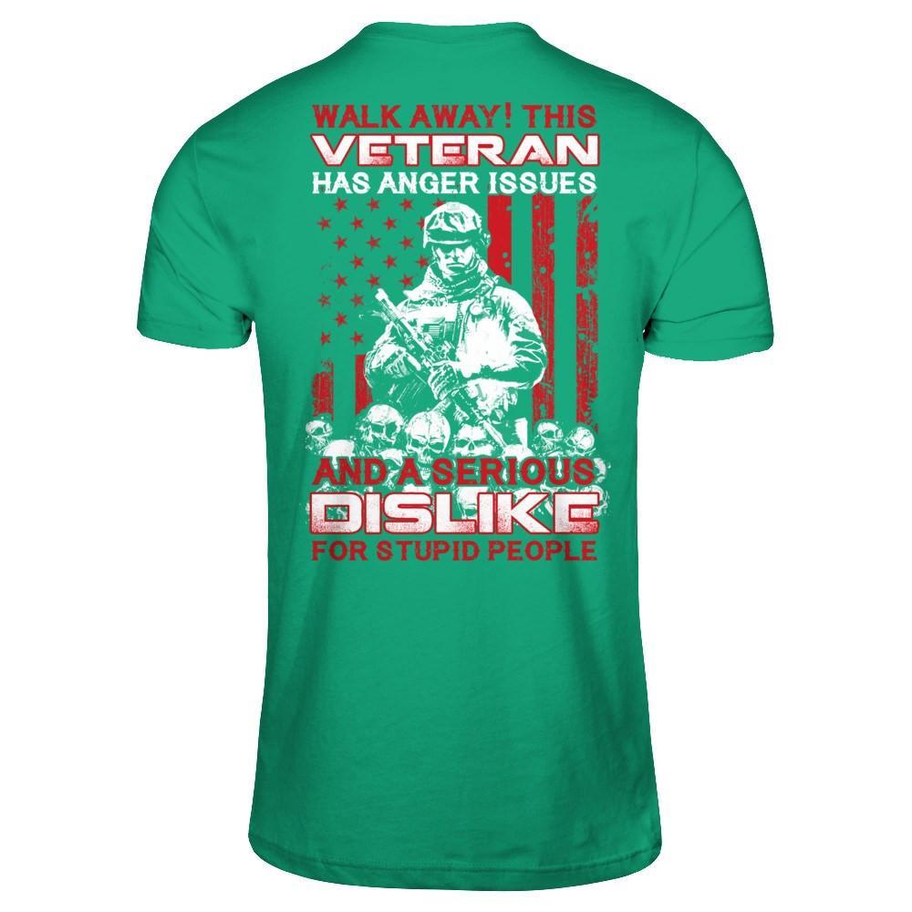 Walk Away This Veteran Has Anger Issues T-Shirt & Hoodie | Teecentury.com