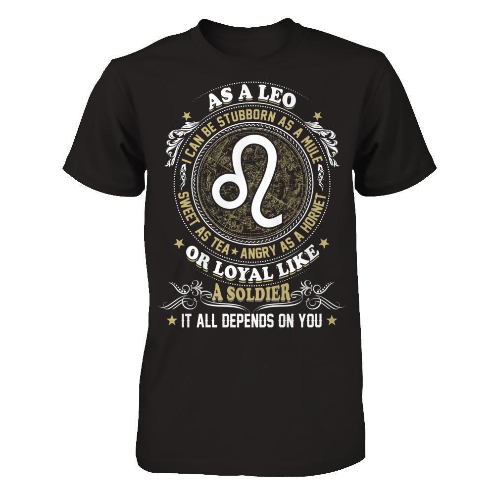 As A Leo I Can Be Stubborn As A Mule T-Shirt & Hoodie | Teecentury.com