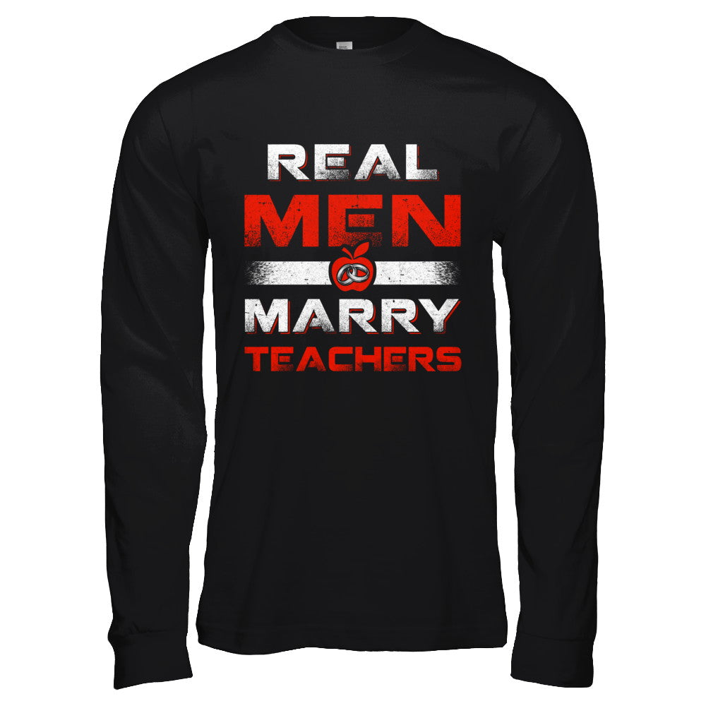 Real Men Marry Teachers T-Shirt & Hoodie | Teecentury.com