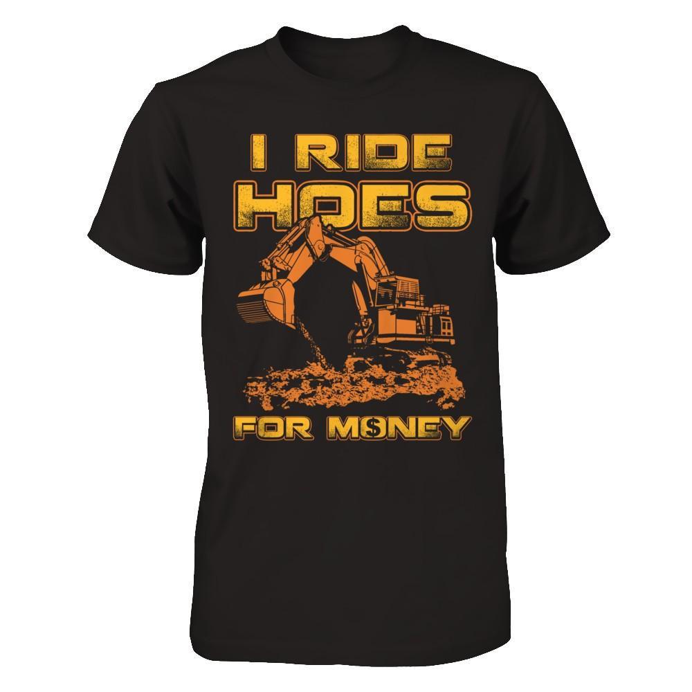I Ride Hoes For Money T-Shirt & Hoodie | Teecentury.com