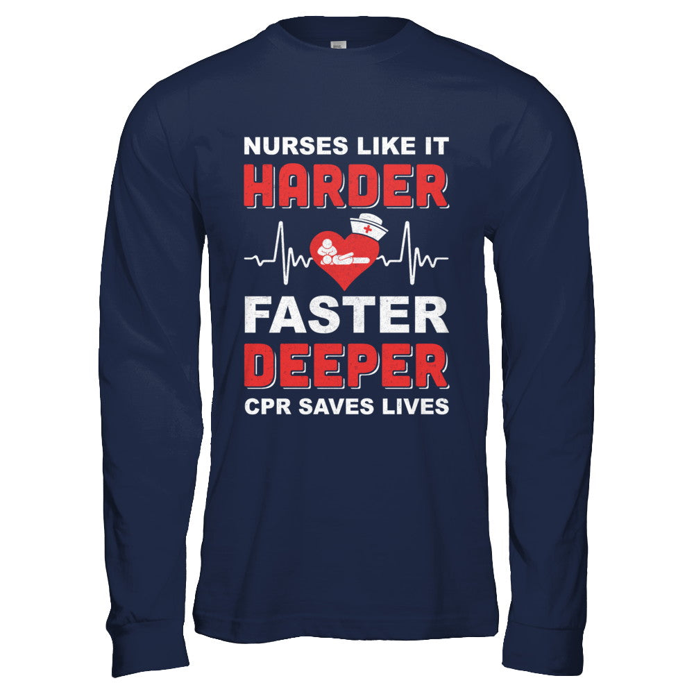 Nurses Like It Harder Faster Deeper CPR Saves Lives T-Shirt & Hoodie | Teecentury.com