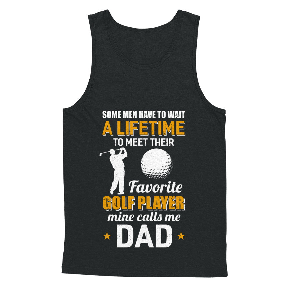 Funny My Favorite Golf Player Calls Me Dad T-Shirt & Hoodie | Teecentury.com