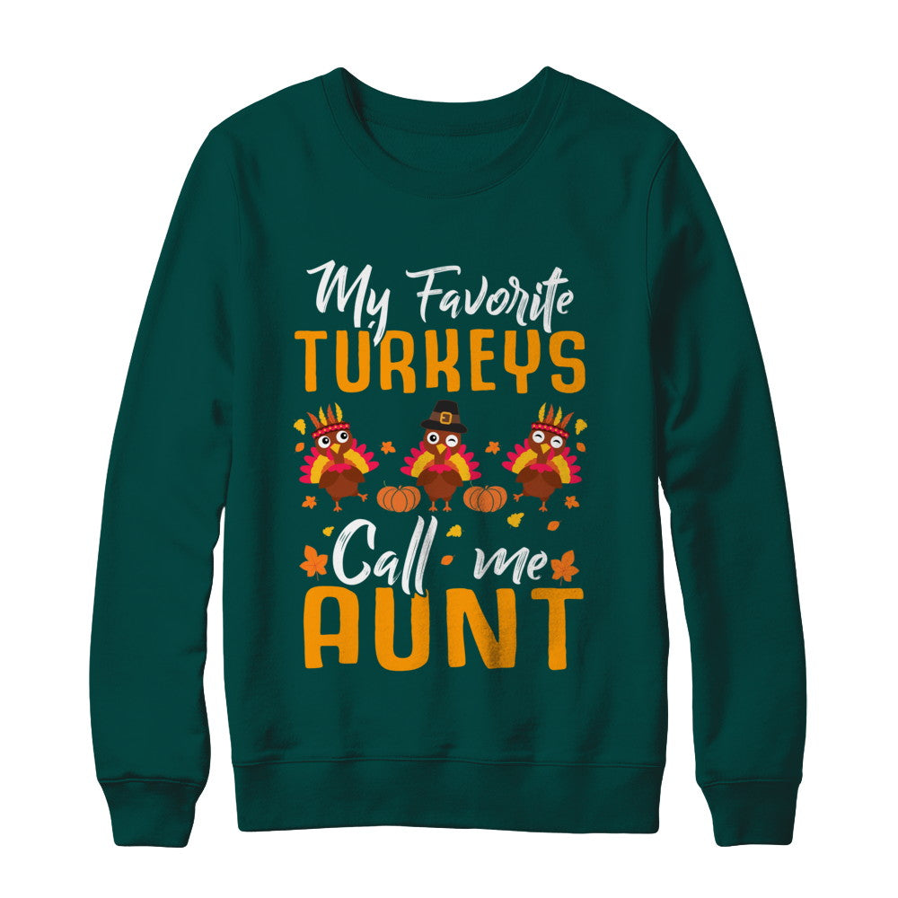 My Favorites Turkeys Call Me Aunt Thanksgiving Day T-Shirt & Sweatshirt | Teecentury.com