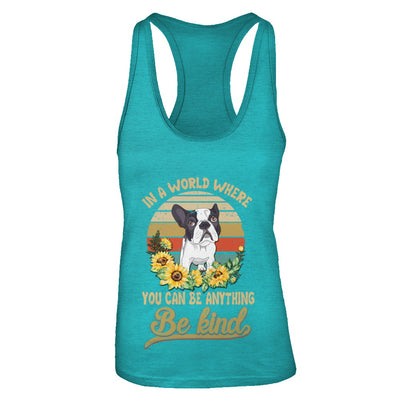 In A World Where You Can Be Anything Be Kind Bulldog Sunflow T-Shirt & Tank Top | Teecentury.com