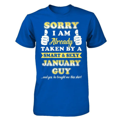 Sorry I Am Already Taken By Smart Sexy January Guy T-Shirt & Hoodie | Teecentury.com