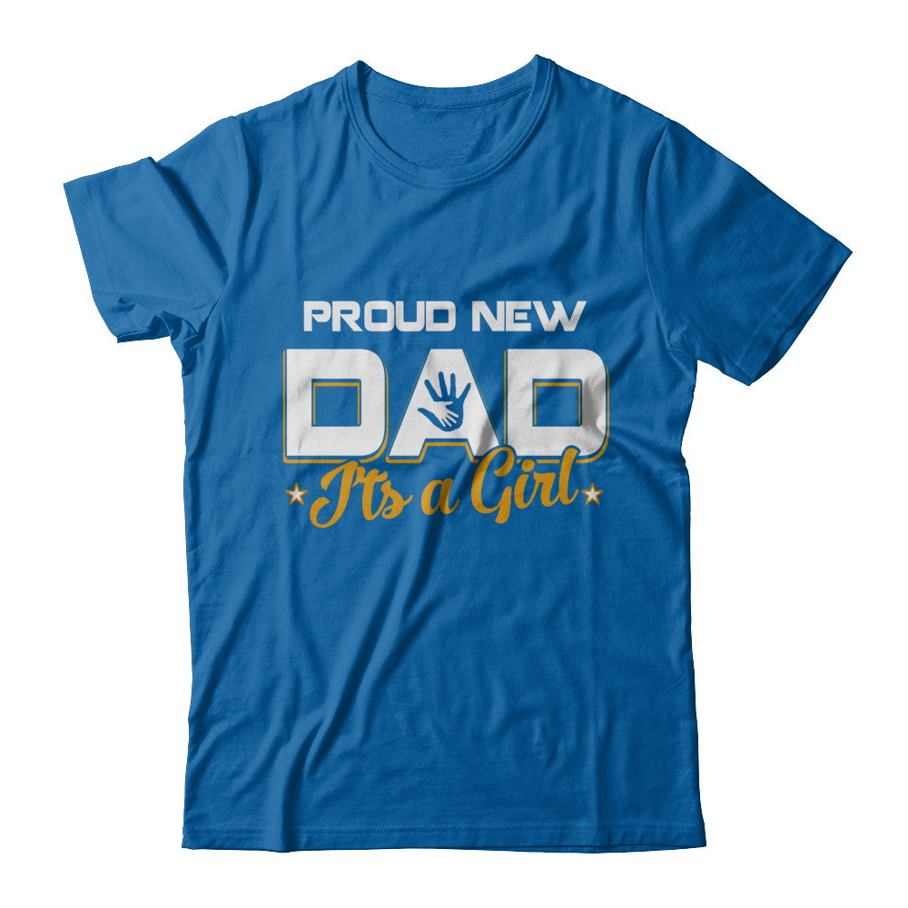 Proud New Dad It's A Girl New Baby T-Shirt & Hoodie | Teecentury.com