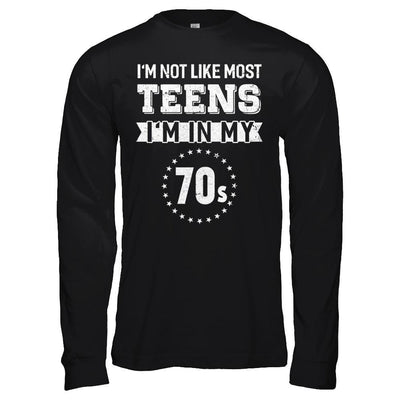 Vintage I'm Not Like Most Teens I'm In My 70s Birthday T-Shirt & Hoodie | Teecentury.com