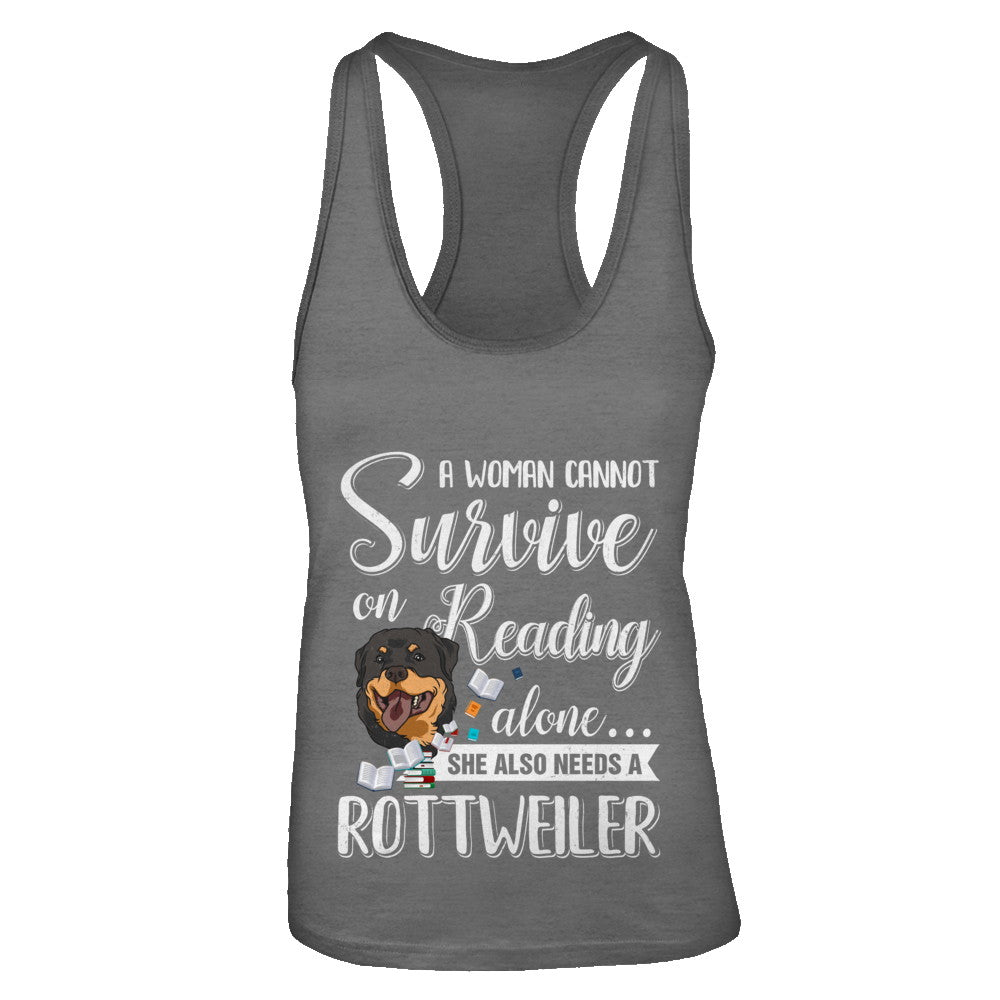 A Woman Cannot Survive On Reading Alone Rottweiler T-Shirt & Tank Top | Teecentury.com