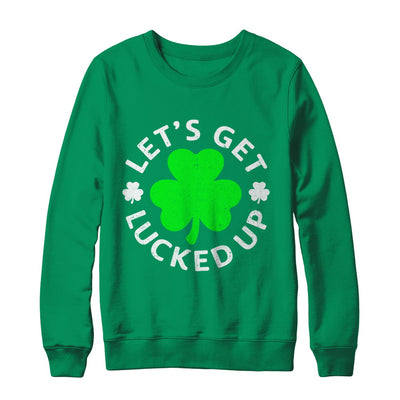 Let's Get Lucked Up St. Patrick's Day T-Shirt & Hoodie | Teecentury.com