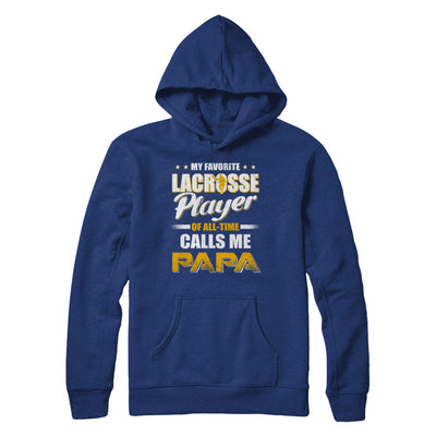 My Favorite Lacrosse Player Calls Me Papa Lacrosse T-Shirt & Hoodie | Teecentury.com