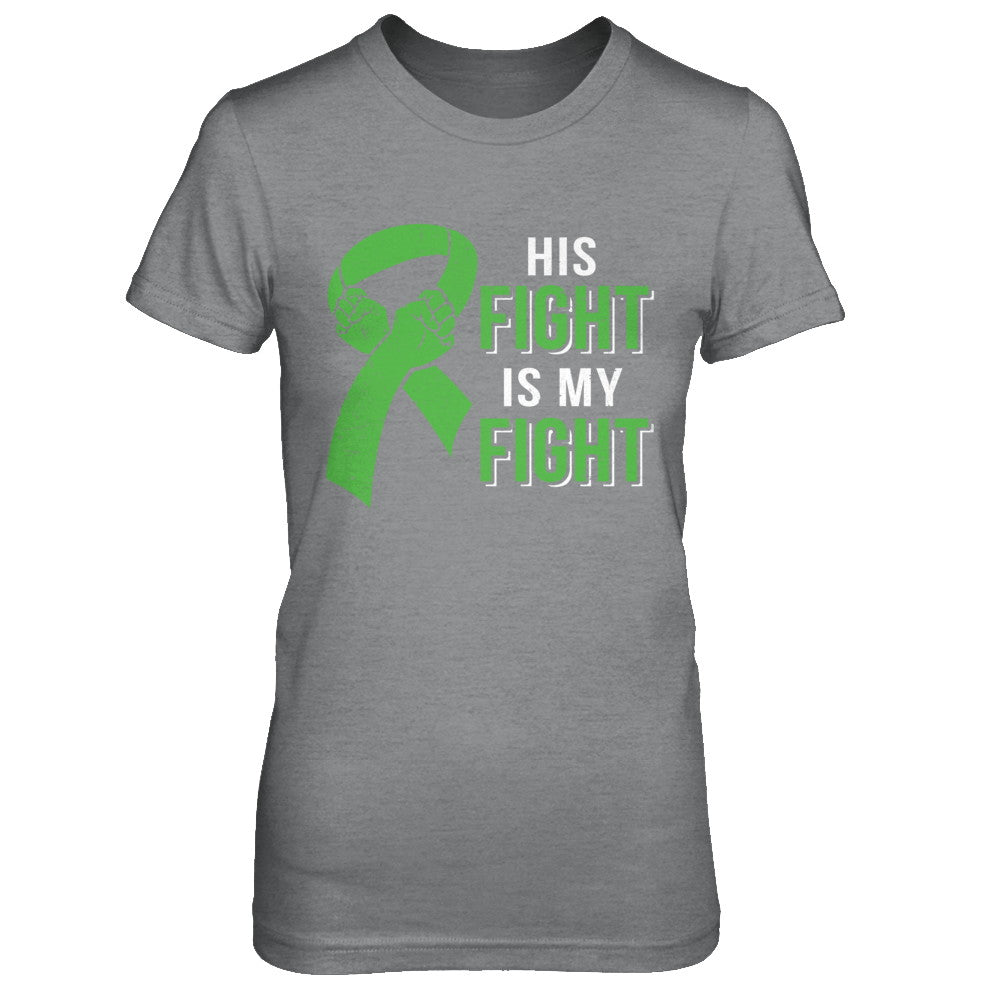 His Fight Is My Fight Liver Cancer Green Lymphoma Awareness T-Shirt & Hoodie | Teecentury.com
