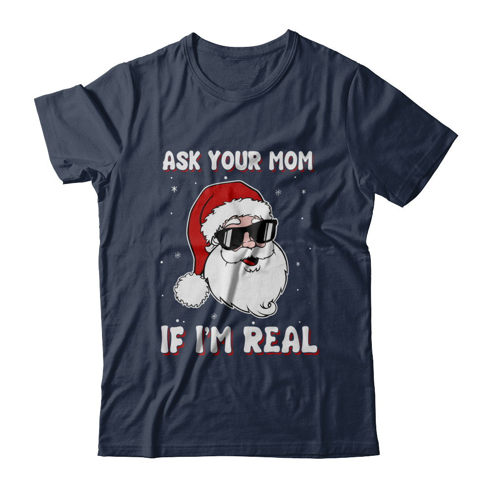 Ask Your Mom If I'm Real Santa Claus Funny Christmas T-Shirt & Hoodie | Teecentury.com