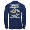 I Asked God For A Best Friend He Gave Me My Three Daughters T-Shirt & Hoodie | Teecentury.com