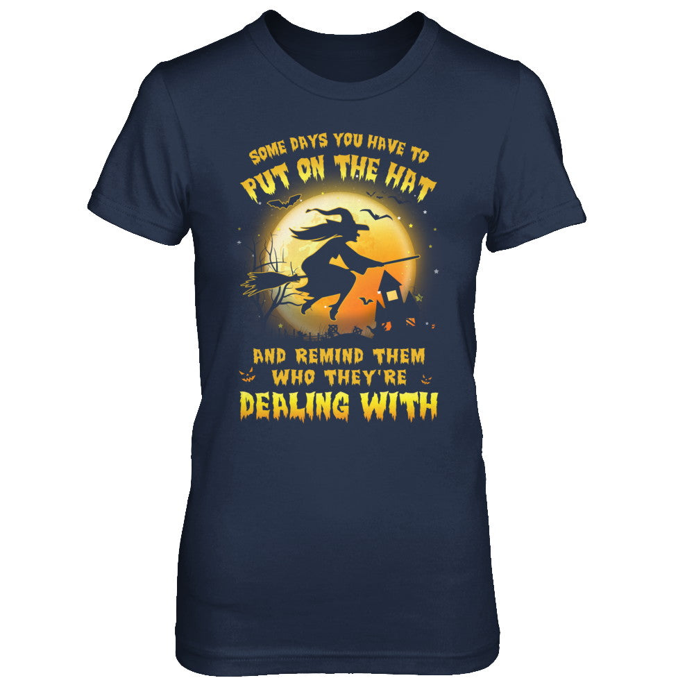 Some Day You Have To Put On The Hat Halloween Witch T-Shirt & Hoodie | Teecentury.com