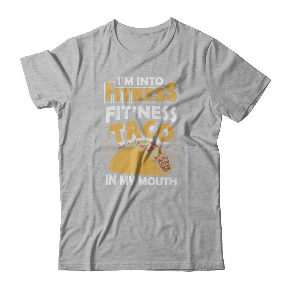 I'm Into Fitness Fit'ness Taco In My Mouth T-Shirt & Tank Top | Teecentury.com
