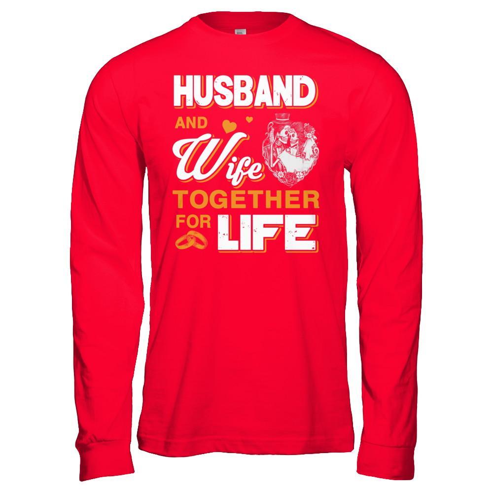 Husband And Wife Together For Life T-Shirt & Hoodie | Teecentury.com