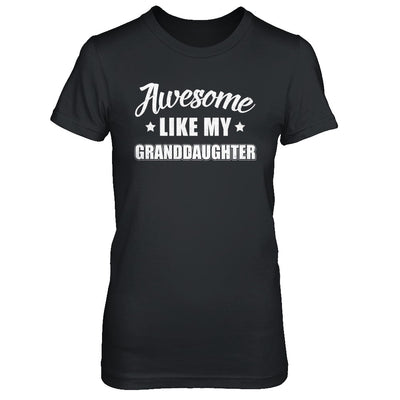 Awesome Like My Granddaughter Papa Grandma Fathers Mothers Day T-Shirt & Hoodie | Teecentury.com