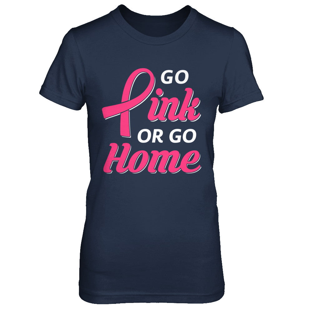 Go Pink Or Go Home Breast Cancer Awareness Month T-Shirt & Hoodie | Teecentury.com