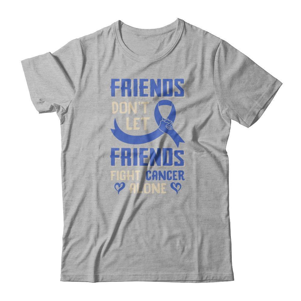 Friends Don't Let Friends Fight Cancer Alone Blue Awareness T-Shirt & Tank Top | Teecentury.com