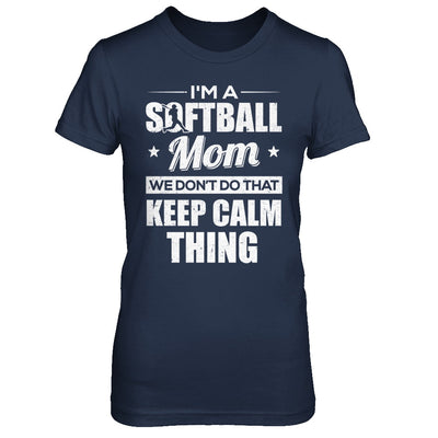 I'm A Softball Mom We Don't Do That Keep Calm Thing T-Shirt & Hoodie | Teecentury.com