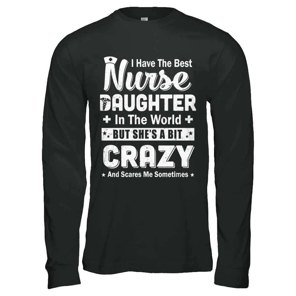 I Have The Best Nurse Daughter In The World Dad Fathers Day T-Shirt & Hoodie | Teecentury.com