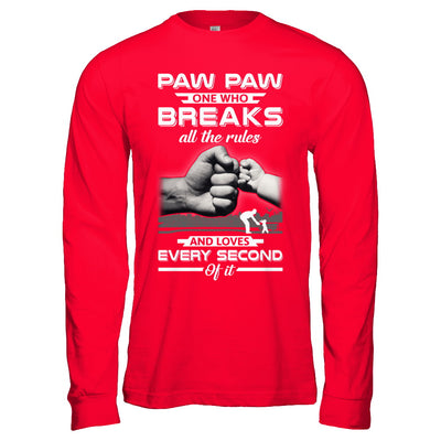 Paw Paw One Who Breaks All The Rules And Loves Every Second Of It T-Shirt & Hoodie | Teecentury.com