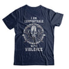 I Am Comfortable With Violence Valhalla Viking T-Shirt & Hoodie | Teecentury.com