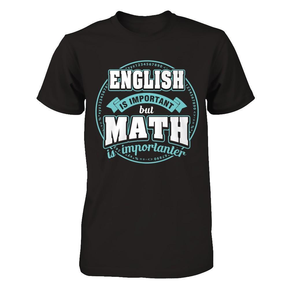 English Is Important But Math Is Importanter Teacher T-Shirt & Hoodie | Teecentury.com