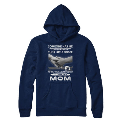Someone Has Me Wrapped Around Their Little Finger Mom T-Shirt & Hoodie | Teecentury.com