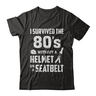 I Survived The 80s Without A Helmet Or A Seatbelt 80Th Birthday T-Shirt & Hoodie | Teecentury.com