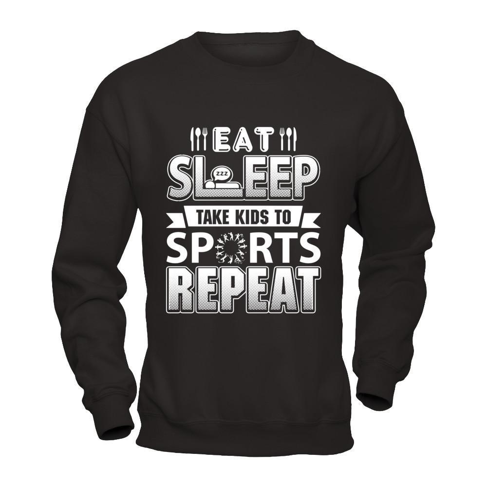 Eat Sleep Take Kids to Sports Repeat Funny Sports Mom T-Shirt & Hoodie | Teecentury.com