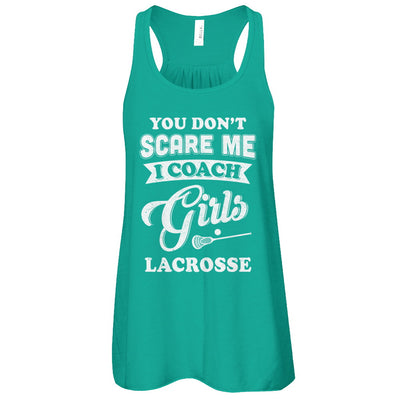 You Don't Scare Me I Coach Girls Lacrosse T-Shirt & Tank Top | Teecentury.com