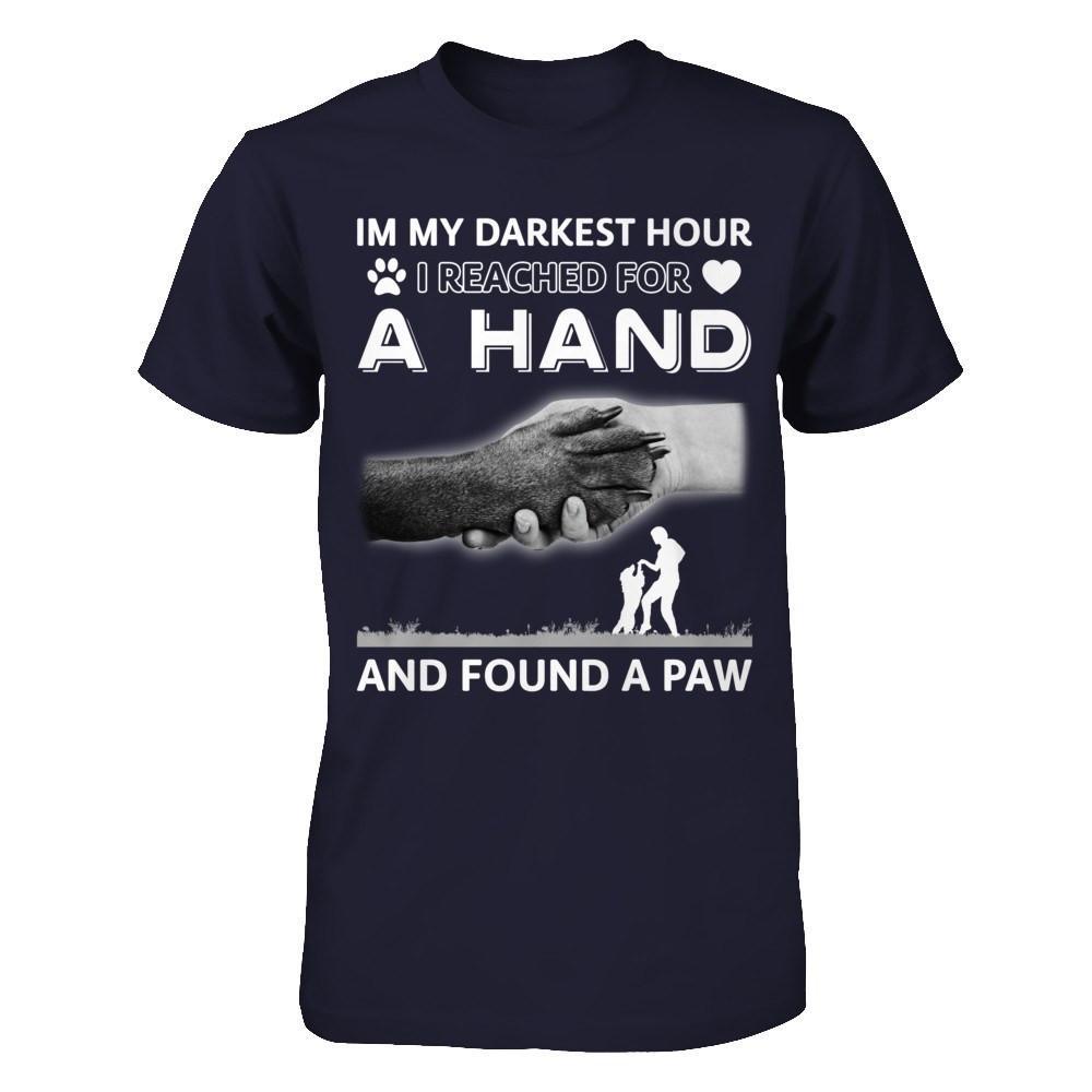 In My Darkest Hour I Reached For A Hand And Found A Paw T-Shirt & Hoodie | Teecentury.com