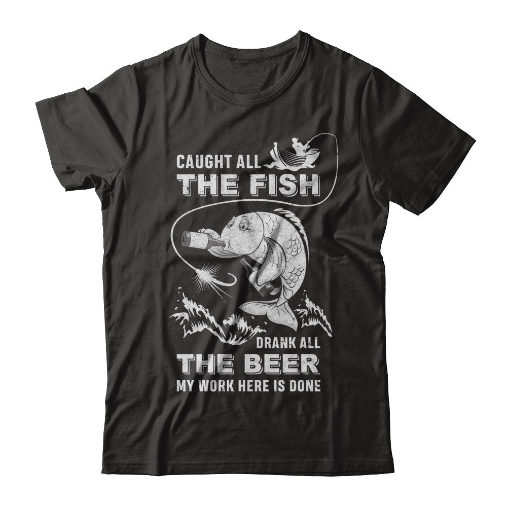 Caught All The Fish Drank All The Beer Dad Fishing Gift T-shirts unisex Tees Black/S