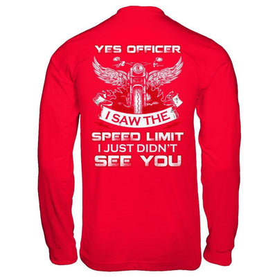 Yes Officer I Saw The Speed Limit I Just Didn't See You T-Shirt & Hoodie | Teecentury.com