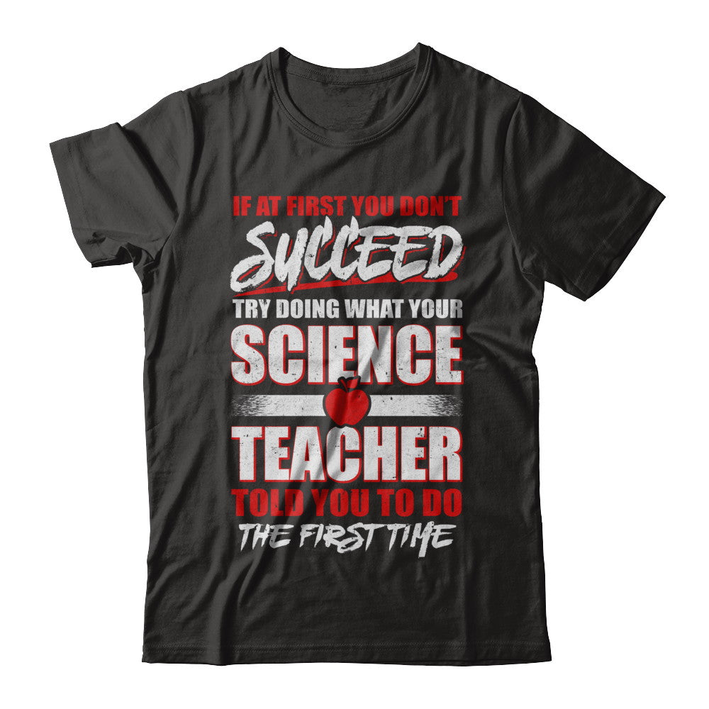If At First You Don't Succeed Funny Science Teacher T Shirt If At First You Don't Succeed Funny Science Teacher T Shirt