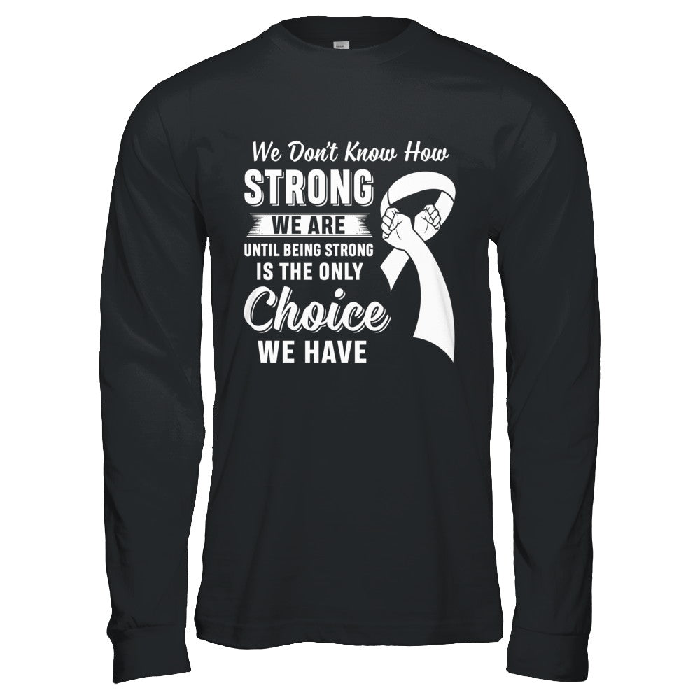 Being Strong Choice Lung Cancer T-Shirt & Hoodie | Teecentury.com