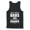 Only Great Dads Get Promoted To Grandpa Fathers Day T-Shirt & Hoodie | Teecentury.com