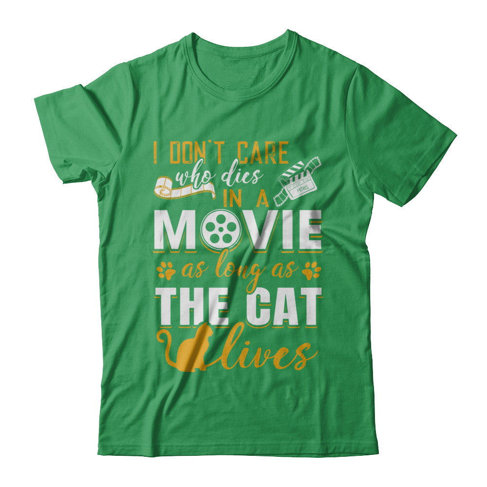 I Don't Care Who Dies In A Movie As Long As The Cat Lives T-Shirt & Hoodie | Teecentury.com
