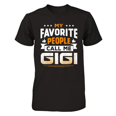 My Favorite People Call Me Gigi T-Shirt & Hoodie | Teecentury.com