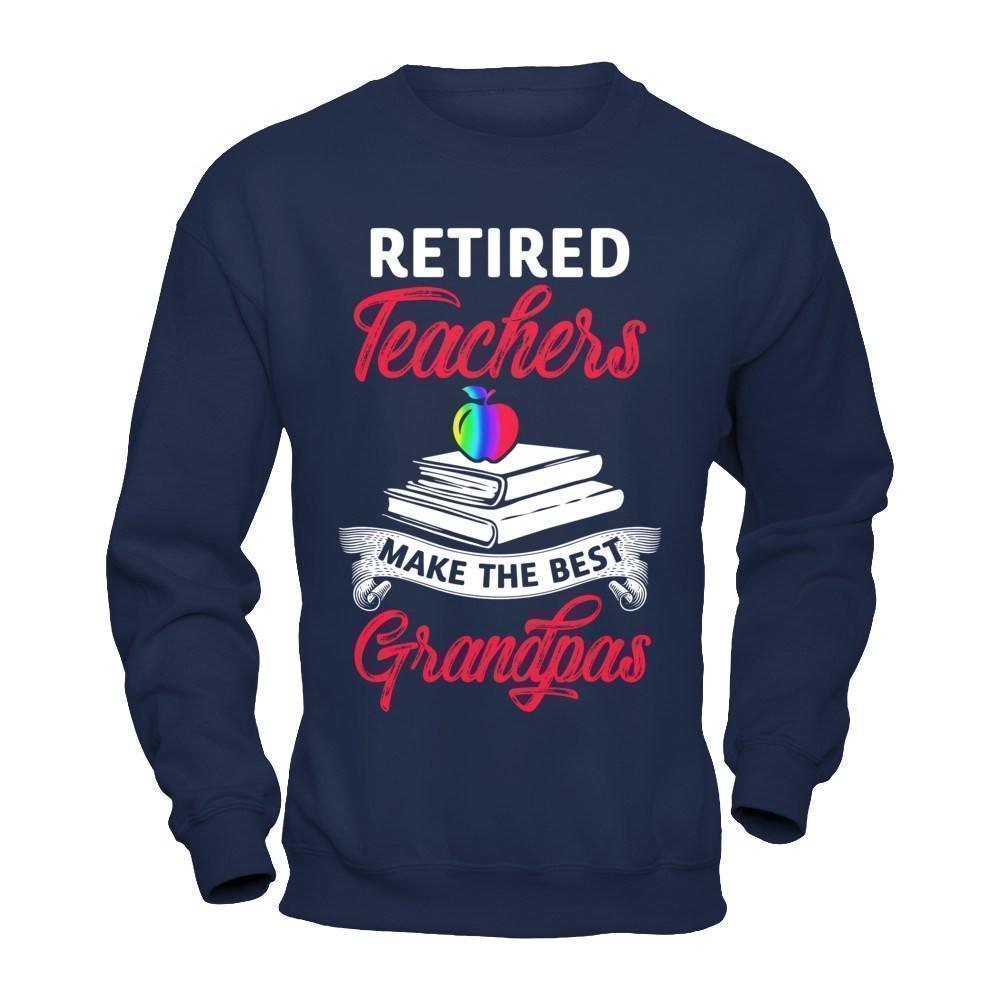 Retired Teachers Make The Best Grandpas T-Shirt & Hoodie | Teecentury.com