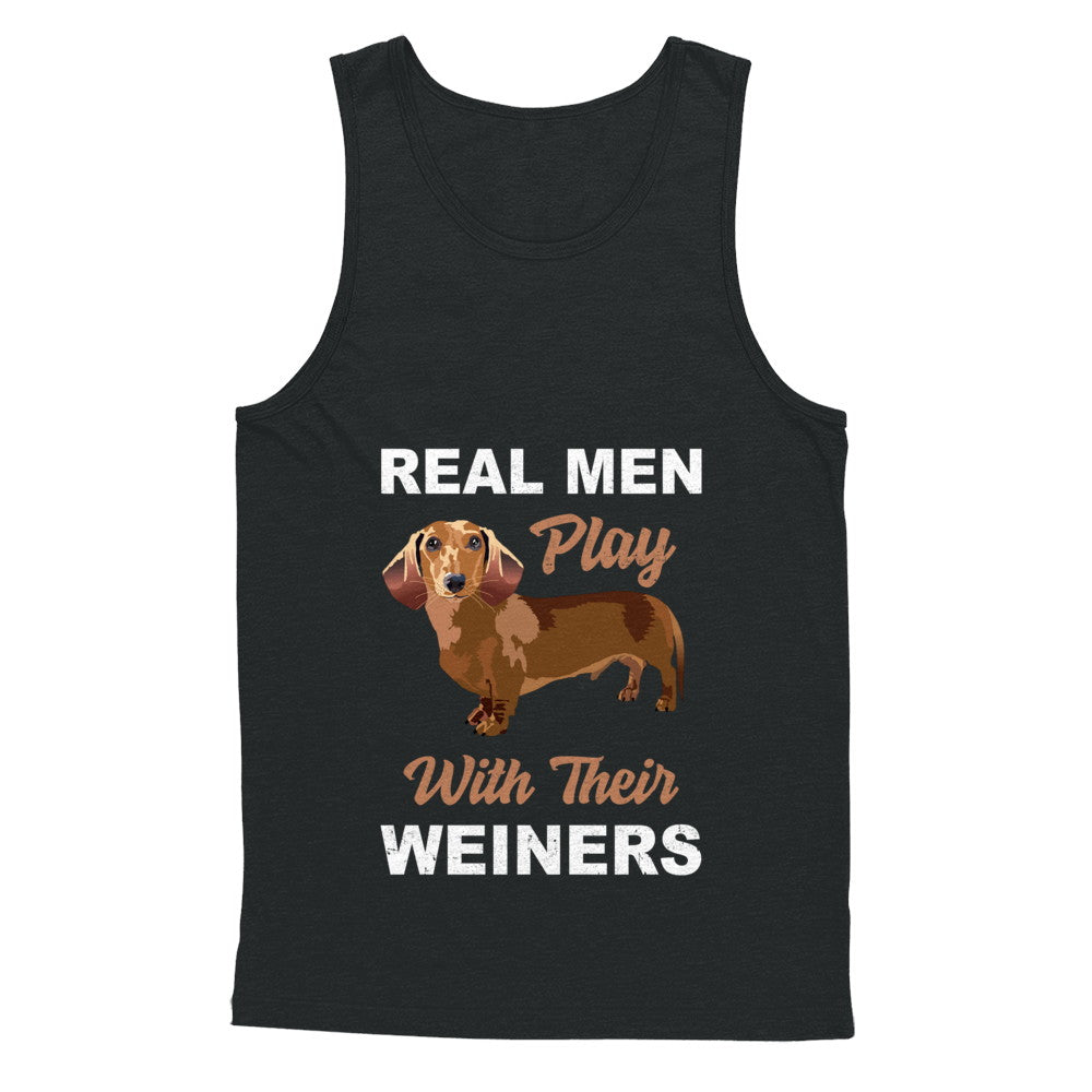 Real Men Play With Their Weiners Funny Dachshund Dog T-Shirt & Hoodie | Teecentury.com