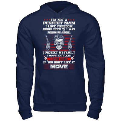 I'm Not A Perfect Man I Was Born In April Own Guns T-Shirt & Hoodie | Teecentury.com