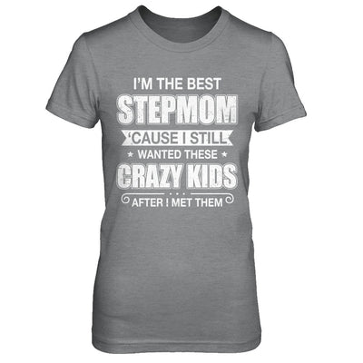 I'm The Best Step Mom Wanted Crazy Kids Mothers Day T-Shirt & Hoodie | Teecentury.com